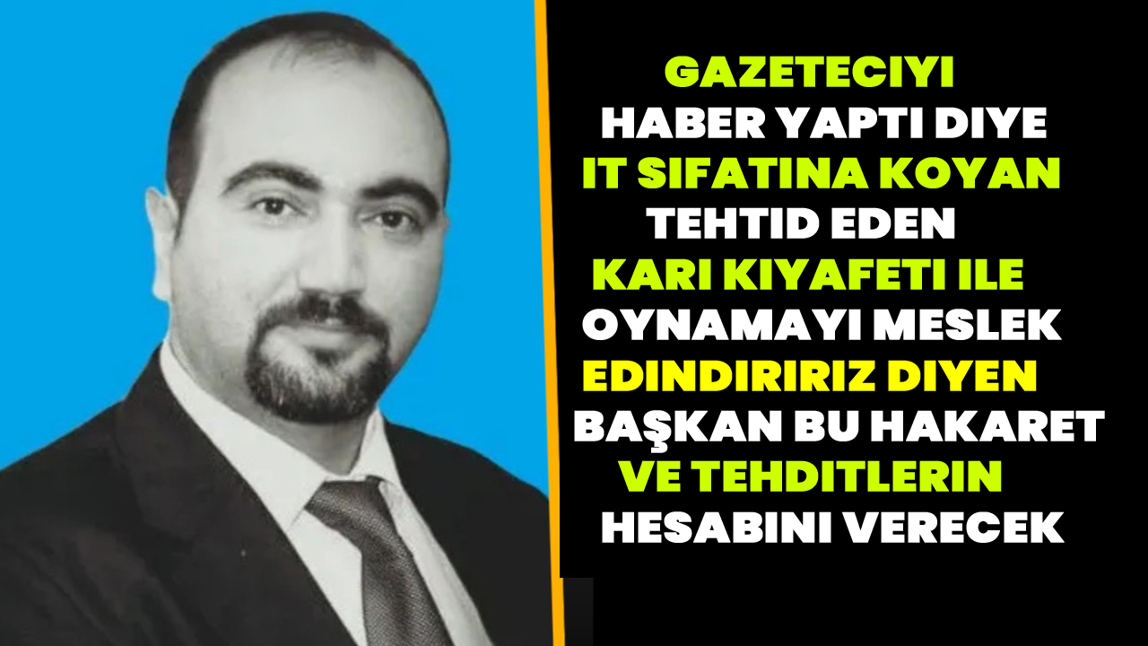 Gazetecileri it sıfatına koyan başkan
